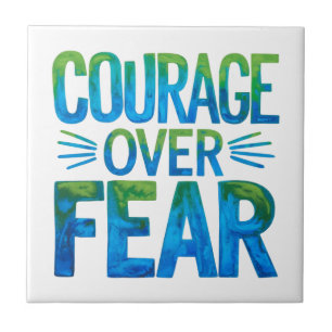 Courage over fear ceramic tile