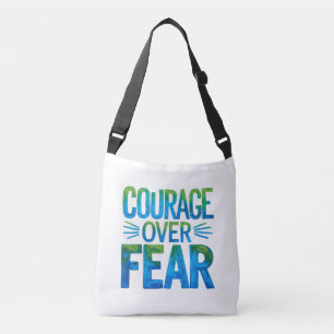Courage over fear crossbody bag