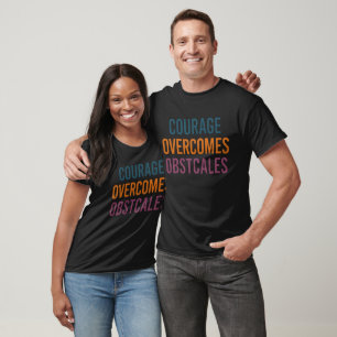 Courage Overcomes Obstacles T-Shirt