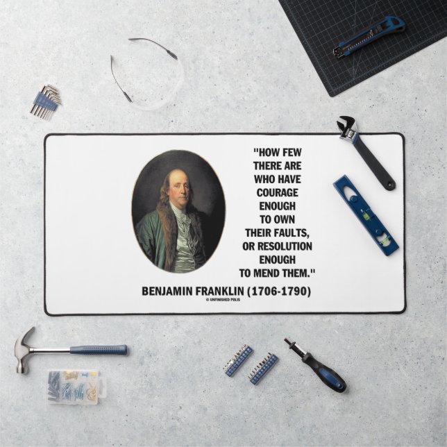 Courage Own Their Faults Resolution Franklin Quote Desk Mat (Workstation)