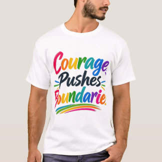 Courage Pushes Boundaries – Multicolor Inspiration T-Shirt