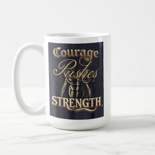 Courage Pushes Strength Coffee Mug (Left)