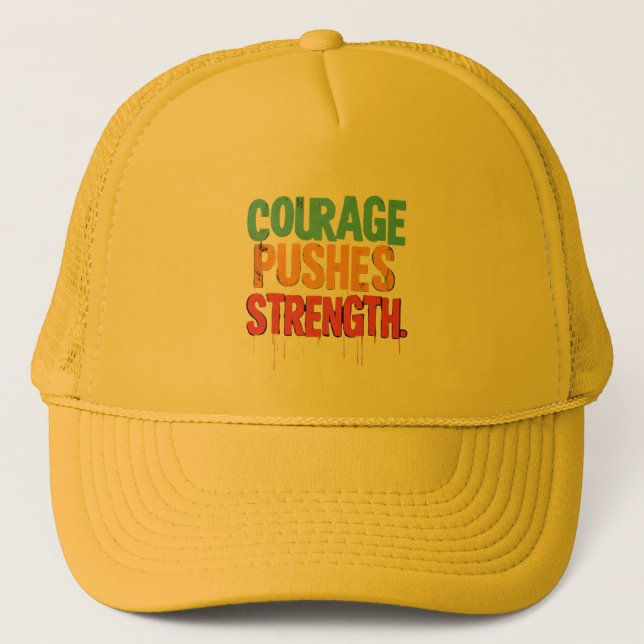 Courage Pushes Strength  Trucker Hat (Front)