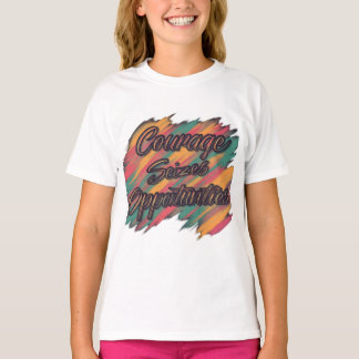 Courage Seizes Opportunity  T-Shirt