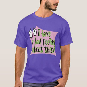 Courage the Cowardly Dog   I Have a Bad Feeling… T-Shirt