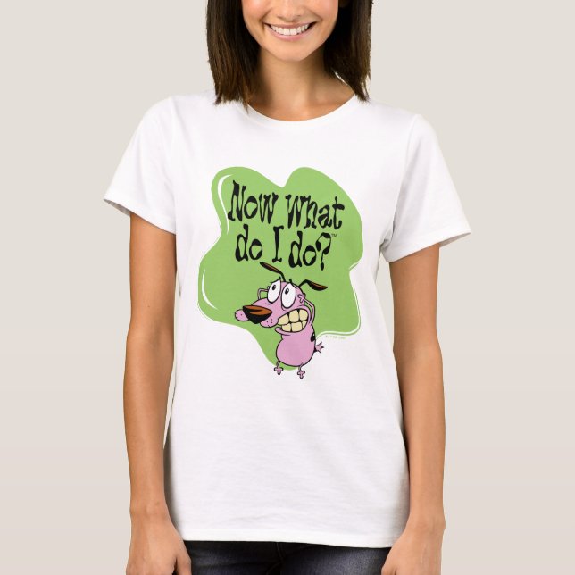 Courage the Cowardly Dog | Now What Do I Do? T-Shirt (Front)