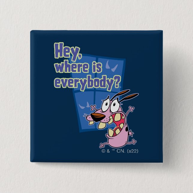 Courage the Cowardly Dog | Where is everybody? 15 Cm Square Badge (Front)