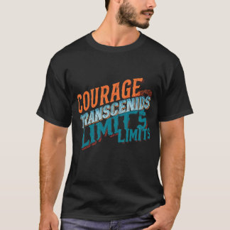 Courage Transcends Limits T-Shirt