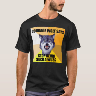 COURAGE WOLF Says T-Shirt