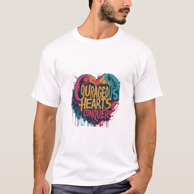 COURAGEOUS HEARTS CONQUER T-Shirt (Front)