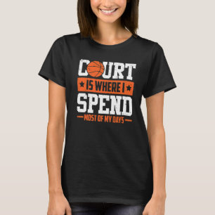 Court is Where Basketball Player Fan Bball Coach B T-Shirt