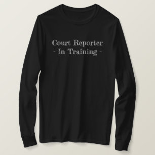 Court Reporter - In Training - T-Shirt