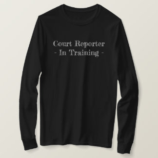 Court Reporter - In Training - T-Shirt
