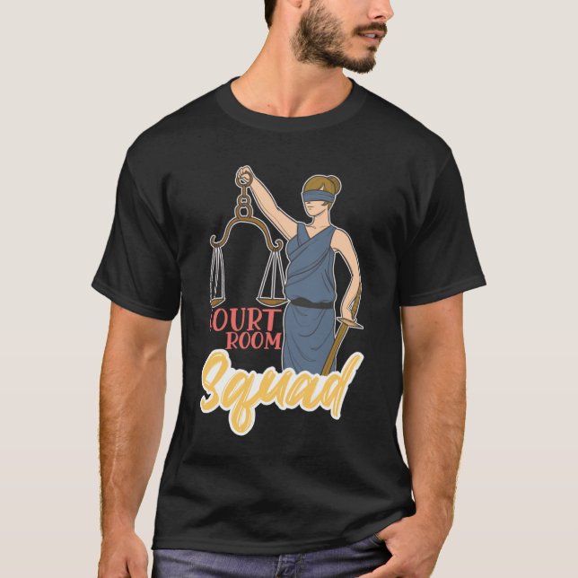 Court Room Squad for Aspiring Lawyers and Law Stud T-Shirt (Front)