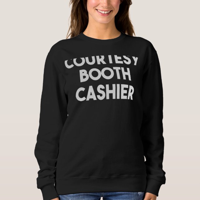 Courtesy Booth Cashier Sweatshirt (Front)