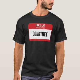 Courtney Name Tag Hello My Name Is Courtney T-Shirt