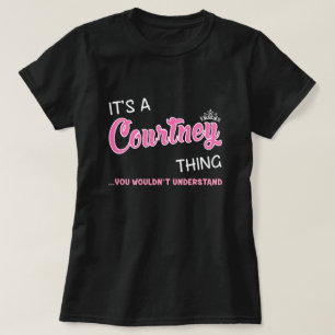 Courtney thing you wouldn't understand T-Shirt