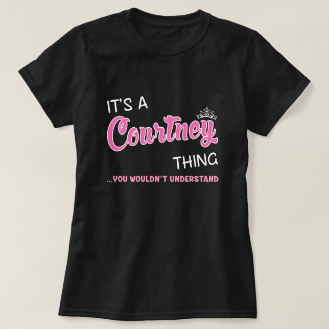 Courtney thing you wouldn't understand T-Shirt (Design Front)