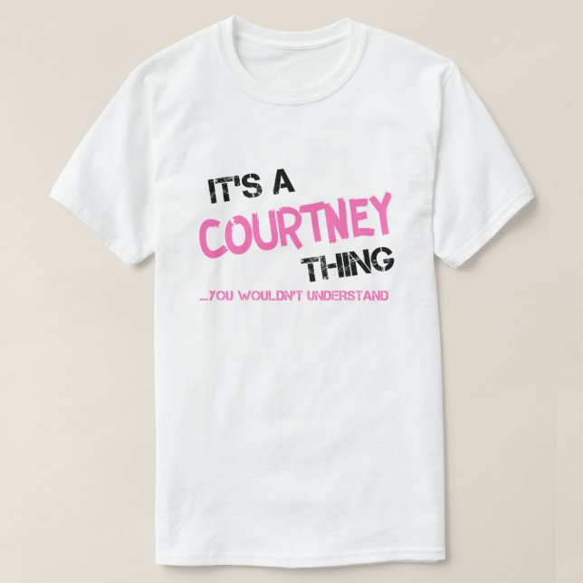 Courtney thing you wouldn't understand T-Shirt (Design Front)