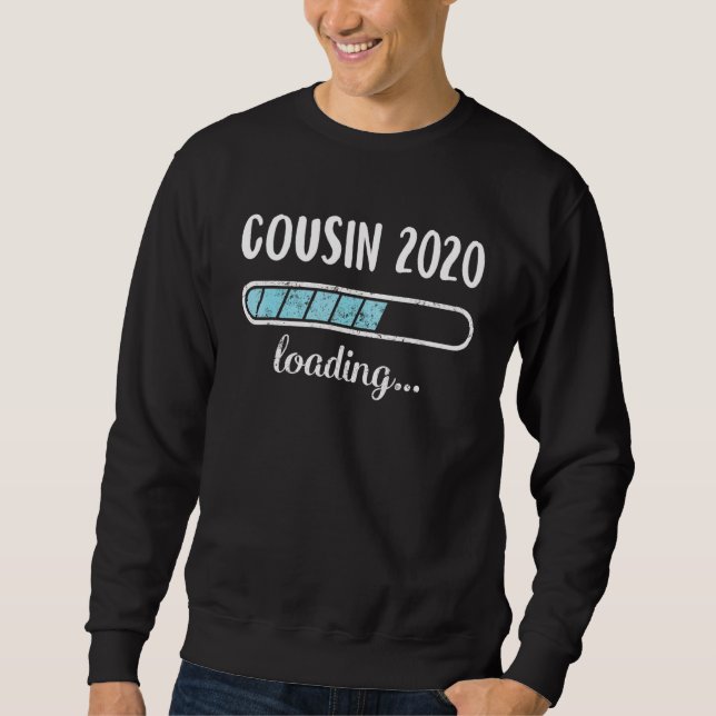 Cousin 2020 Loading Family Friends Humour Trendy P Sweatshirt (Front)