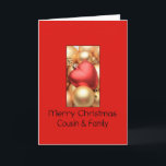 Cousin and Family Merry Christmas Holiday Card<br><div class="desc">Christmas 'Tis the season to party and celebrate: Merry Christmas! Surprise your nearest and dearest, your friends, co-workers, neighbours or even your boss with a special card. Many different designs available: from a modern collage photography card, mixing ornaments and winter landscapes, a classic vintage christmas theme or a more modern...</div>