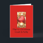 Cousin and Family Merry Christmas Holiday Card<br><div class="desc">Christmas 'Tis the season to party and celebrate: Merry Christmas! Surprise your nearest and dearest, your friends, co-workers, neighbours or even your boss with a special card. Many different designs available: from a modern collage photography card, mixing ornaments and winter landscapes, a classic vintage christmas theme or a more modern...</div>