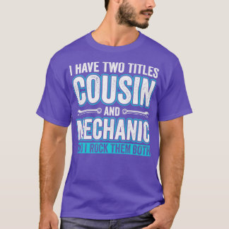 Cousin and Mechanic Funny Garage Fixing Cars Cousi T-Shirt