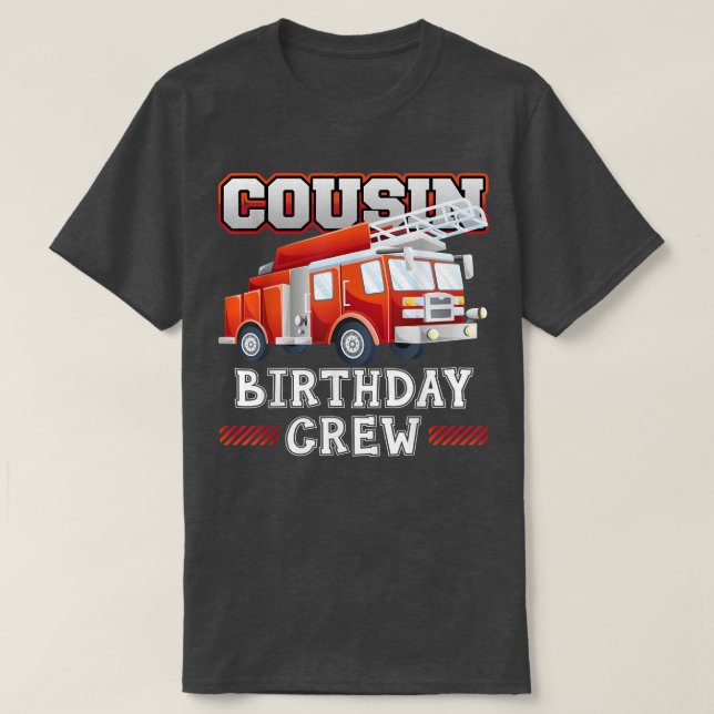 Cousin Birthday Crew Fire Truck Firefighter Family T-Shirt (Design Front)