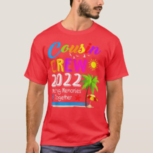 Cousin Crew 2022 Family reunion Making memories to T-Shirt