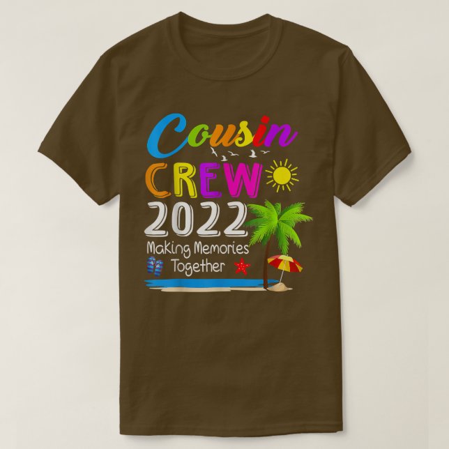 Cousin Crew 2022 Family reunion Making memories to T-Shirt (Design Front)