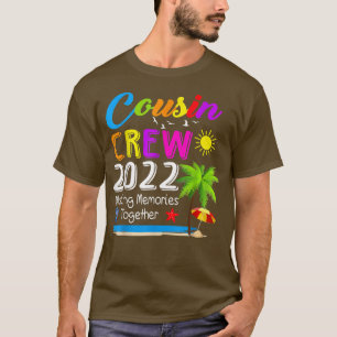 Cousin Crew 2022 Family reunion Making memories to T-Shirt