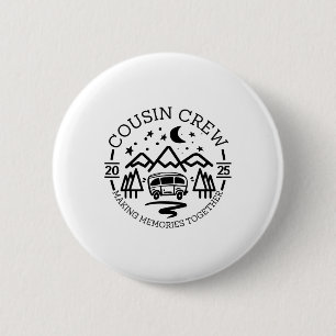 Cousin Crew 2025 Camping Trip Making Memories Matc 6 Cm Round Badge