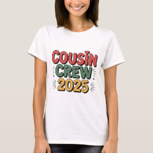 Cousin Crew 2025 – Celebrate Family Bonds in Style T-Shirt
