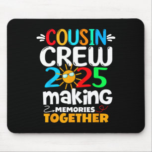 Cousin Crew 2025 Family Funny Trip Making Memories Mouse Pad