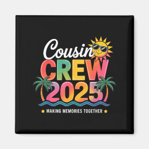 Cousin Crew 2025 Making Memories Family Reunion Magnet