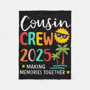Cousin Crew 2025 Making Memories Summer Family Vac Fleece Blanket