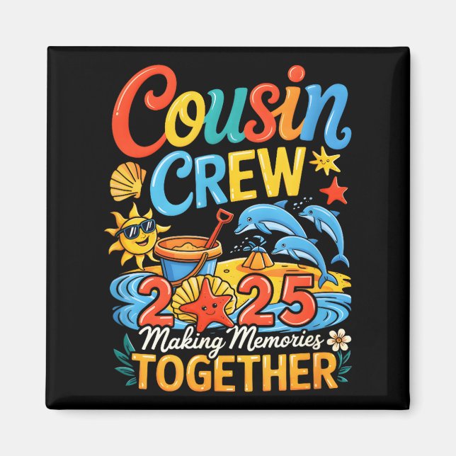 Cousin crew 2025 summer vacation beach making magnet (Front)