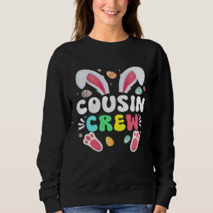 Cousin Crew Easter Bunny Family Matching Toddler B Sweatshirt