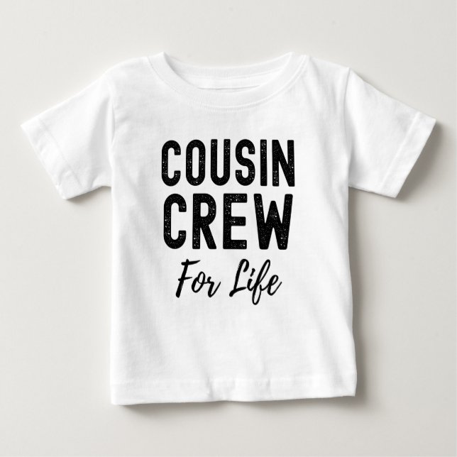 Cousin Crew For Life Matching Gift Baby T-Shirt (Front)