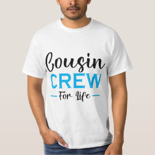 COUSIN CREW FOR LIFE T-Shirt