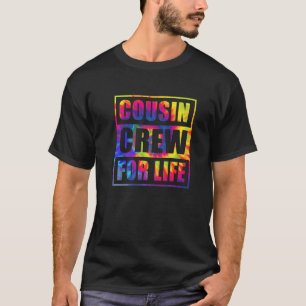 Cousin Crew For Life Tie Dye Matching Family Reuni T-Shirt
