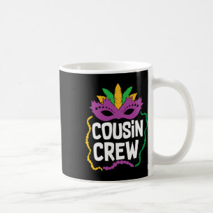 Cousin Crew Mardi Gras Funny Mardi Gras Cousin Coffee Mug