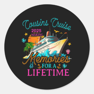 Cousin Cruise 2025 Making Memories For A Lifetime  Classic Round Sticker