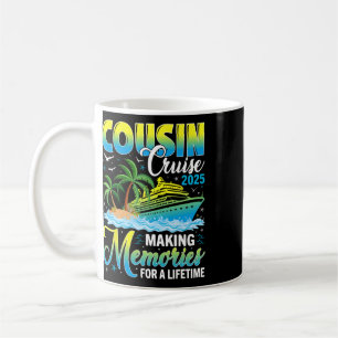 Cousin Cruise 2025 Making Memories For A Lifetime Coffee Mug