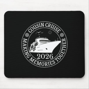 Cousin Cruise Making Memories Together Vacation Tr Mouse Pad