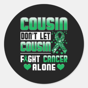 Cousin Don't Let Cousin Fight Cancer Alone Bile Du Classic Round Sticker