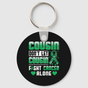 Cousin Don't Let Cousin Fight Cancer Alone Bile Du Key Ring