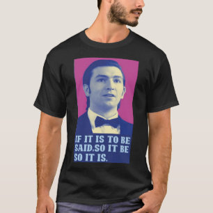 Cousin Greg If It Is To Be Said So It Be So It Is  T-Shirt