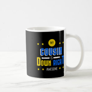 Cousin Is Down Right Awesome Down Syndrome Awarene Coffee Mug