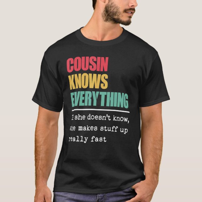 Cousin Knows Everything  Proud World Greatest Cous T-Shirt (Front)